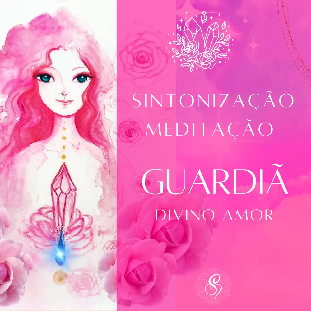 Guardiã do Divino Amor - Meditação | Sintonização Áudio